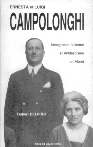 Ernesta et Luigi Campolonghi : immigration italienne et antifascisme en Albret - Hubert Delpont