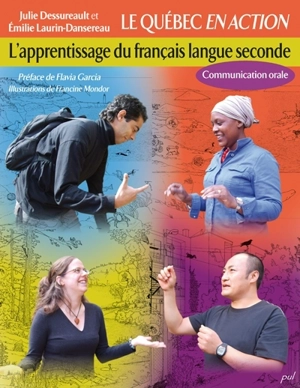 Le Québec en action : l'apprentissage du français langue seconde : communication orale - Dessureault, Julie