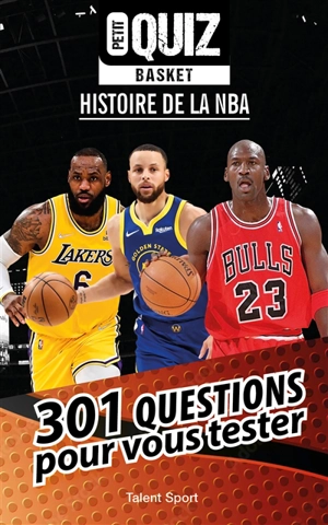 Petit quiz basket : histoire de la NBA : 301 questions pour vous tester - Julien Müller