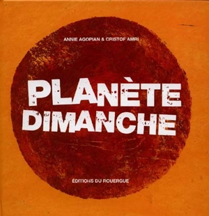 Planète dimanche - Annie Agopian