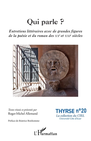 Qui parle ? : entretiens littéraires avec de grandes figures de la poésie et du roman des XXe et XXIe siècles