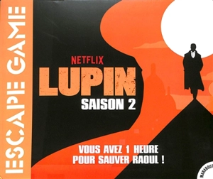 Lupin saison 2 : escape game : vous avez 1 heure pour sauver Raoul ! - Tristan Pichard