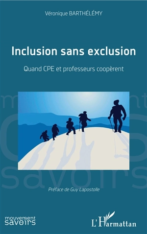 Inclusion sans exclusion : quand CPE et professeurs coopérent - Véronique Barthélémy