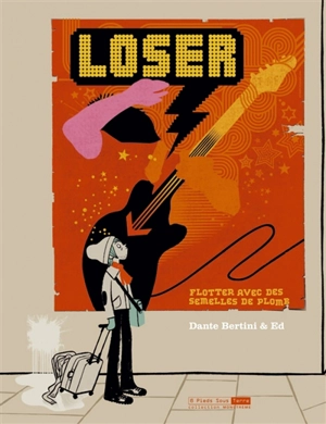 Loser : flotter avec des semelles de plomb - Dante Bertini