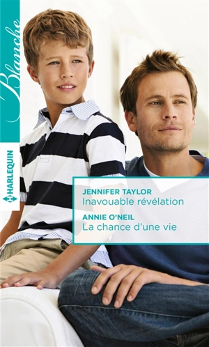 Inavouable révélation. La chance d'une vie - Jennifer Taylor