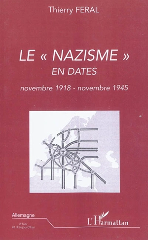 Le nazisme en dates : novembre 1918-novembre 1945 - Thierry Féral