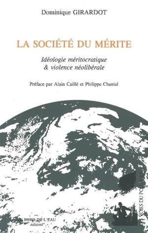 La société du mérite : idéologie méritocratique et violence néolibérale - Dominique Girardot