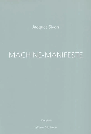 Machine-manifeste - Jacques Sivan