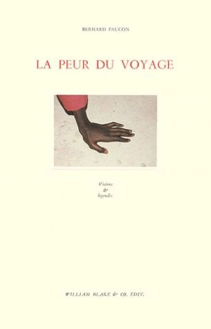 La peur du voyage : visions et légendes - Bernard Faucon