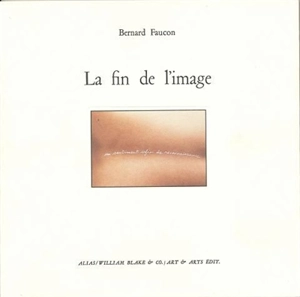 La fin de l'image - Bernard Faucon