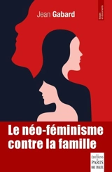 Le néo-féminisme contre la famille - Jean Gabard