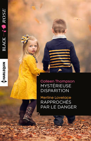 Mystérieuse disparition. Rapprochés par le danger - Colleen Thompson