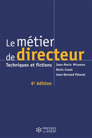 Le métier de directeur : techniques et fictions - Jean-Marie Miramon