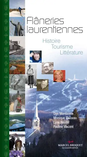 Flâneries laurentiennes, sur la route des écrivains : Histoire, tourisme, littérature : découvrez 143 auteurs des Laurentides