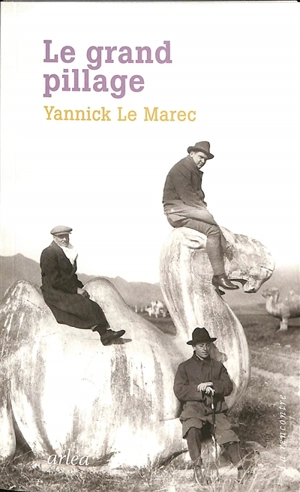 Le grand pillage - Yannick Le Marec