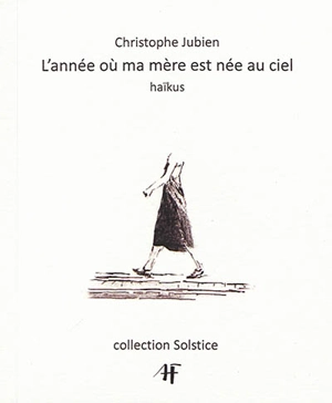 L'année où ma mère est née au ciel : haïkus - Christophe Jubien