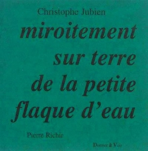 Miroitement sur terre de la petite flaque d'eau - Christophe Jubien