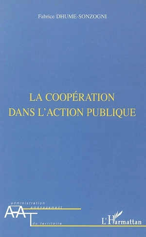 La coopération dans l'action publique : de l'injonction du faire ensemble à l'exigence de commun - Fabrice Dhume-Sonzogni