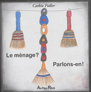 Le ménage ? Parlons-en ! - Cathie Fidler