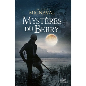 Mystères du Berry - Philippe Mignaval