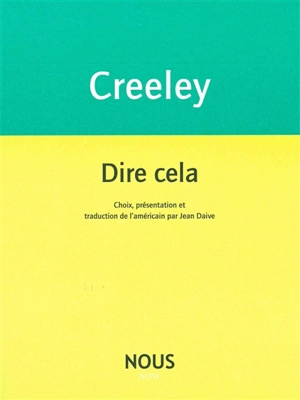 Dire cela - Robert Creeley