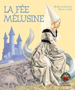 La fée Mélusine - Michel Cordeboeuf