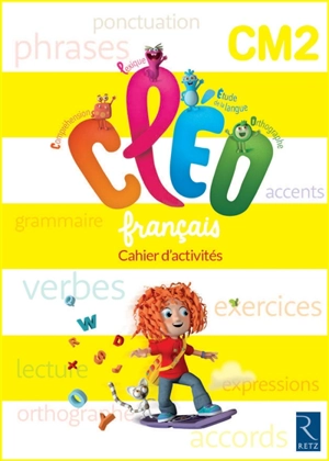 CLEO, français CM2, cycle 3 : cahier d'activités : programmes 2016 - Antoine Fetet