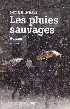 Les pluies sauvages - Sema Kiliçkaya