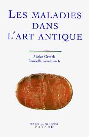 Les maladies dans l'art antique - Mirko Drazen Grmek