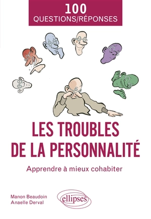 Les troubles de la personnalité : apprendre à mieux cohabiter : 100 questions-réponses - Manon Beaudoin