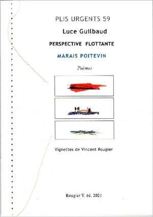 Perspective flottante : Marais poitevin : poèmes - Luce Guilbaud