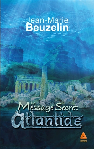 Le message secret de l'Atlantide - Jean-Marie Beuzelin