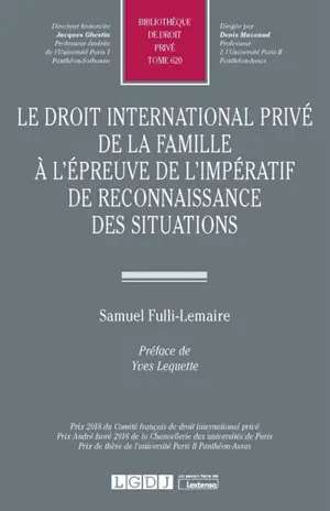 Le droit international privé de la famille à l'épreuve de l'impératif de reconnaissance des situations - Samuel Fulli-Lemaire