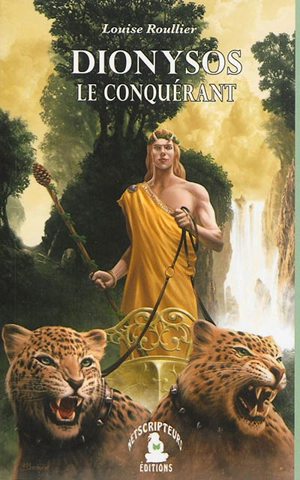 Dionysos, le conquérant - Louise Roullier