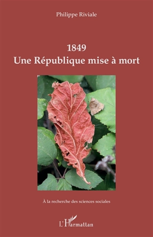 1849 : une République mise à mort - Philippe Riviale