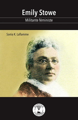 Emily Stowe, militante féministe - Sonia K. Laflamme