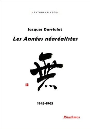 Les années néoréalistes : 1945-1963 - Jacques Darriulat