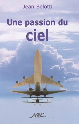 Une passion du ciel - Jean Belotti