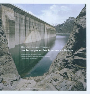 Du torrent au courant, des barrages et des hommes en Savoie - Céline Clanet