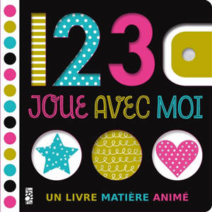 1, 2, 3, joue avec moi : un livre matière animé - Rosemary Bolt