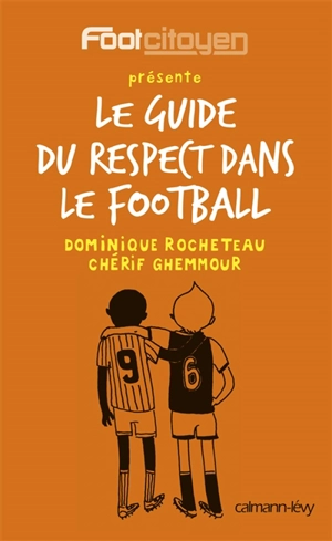 Le guide du respect dans le football - Dominique Rocheteau