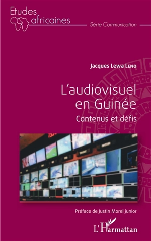 L'audiovisuel en Guinée : contenus et défis - Jacques Lewa Leno