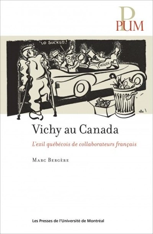 Vichy au Canada : l'exil québécois de collaborateurs français - Marc Bergère