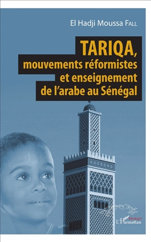 Tariqa, mouvements réformistes et enseignement de l'arabe au Sénégal - El Hadji Moussa Fall