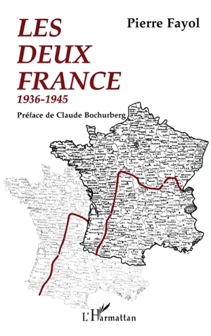 Les deux France, 1936-1945 - Pierre Fayol