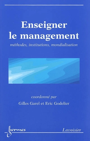 Enseigner le management : méthodes, institutions, mondialisation