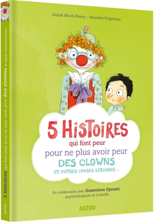 5 histoires qui font peur pour ne plus avoir peur des clowns et autres choses bizarres... - Anouk Bloch-Henry