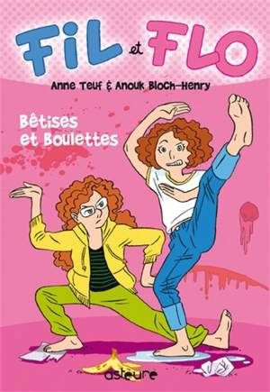 Fil et Flo. Vol. 1. Bêtises et boulettes - Anne Teuf