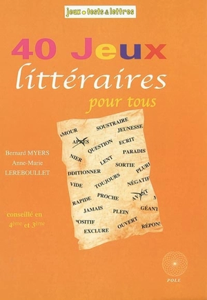 40 jeux littéraires pour tous : conseillé en 4e-3e - Bernard Myers