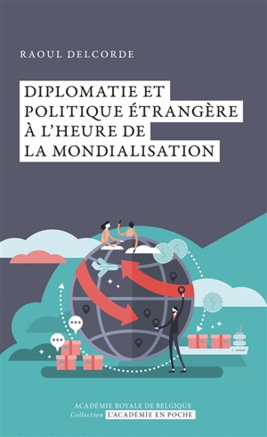 Diplomatie et politique étrangère à l'heure de la mondialisation - Raoul Delcorde